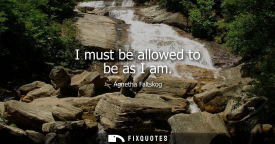 Small: I must be allowed to be as I am