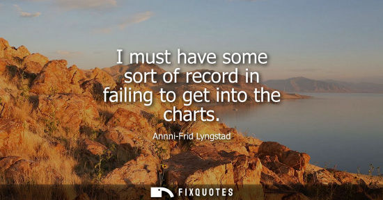 Small: I must have some sort of record in failing to get into the charts