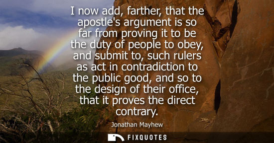 Small: I now add, farther, that the apostles argument is so far from proving it to be the duty of people to ob