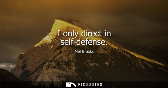 Small: I only direct in self-defense