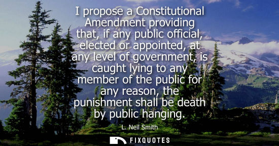 Small: I propose a Constitutional Amendment providing that, if any public official, elected or appointed, at a