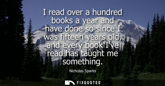 Small: I read over a hundred books a year and have done so since I was fifteen years old, and every book Ive r