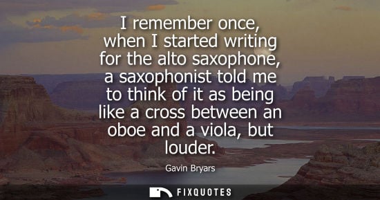 Small: I remember once, when I started writing for the alto saxophone, a saxophonist told me to think of it as