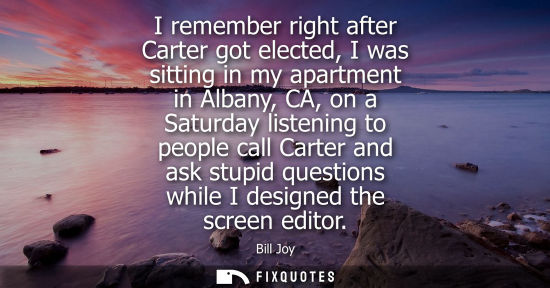 Small: I remember right after Carter got elected, I was sitting in my apartment in Albany, CA, on a Saturday l