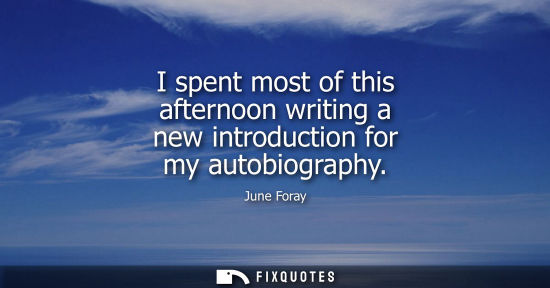 Small: I spent most of this afternoon writing a new introduction for my autobiography
