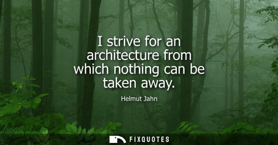 Small: I strive for an architecture from which nothing can be taken away