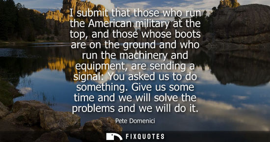 Small: I submit that those who run the American military at the top, and those whose boots are on the ground a