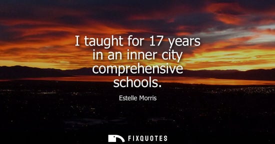 Small: I taught for 17 years in an inner city comprehensive schools