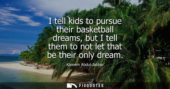 Small: I tell kids to pursue their basketball dreams, but I tell them to not let that be their only dream
