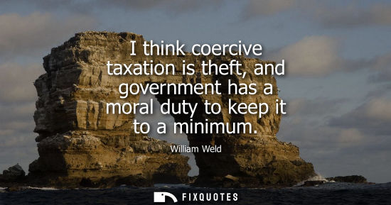 Small: I think coercive taxation is theft, and government has a moral duty to keep it to a minimum