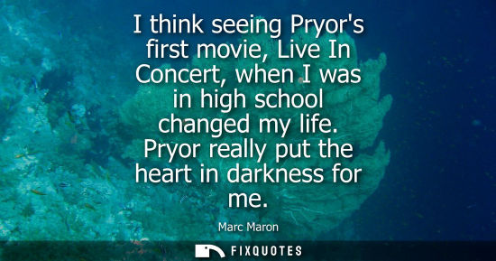 Small: I think seeing Pryors first movie, Live In Concert, when I was in high school changed my life. Pryor re