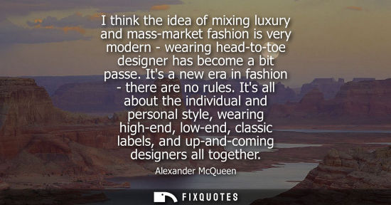 Small: I think the idea of mixing luxury and mass-market fashion is very modern - wearing head-to-toe designer