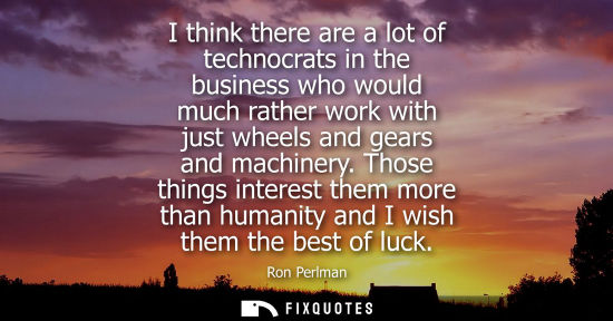 Small: I think there are a lot of technocrats in the business who would much rather work with just wheels and 