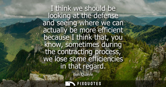 Small: I think we should be looking at the defense and seeing where we can actually be more efficient because 