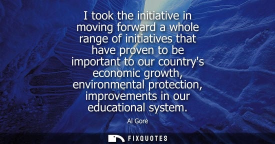 Small: I took the initiative in moving forward a whole range of initiatives that have proven to be important to our c