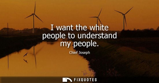 Small: I want the white people to understand my people