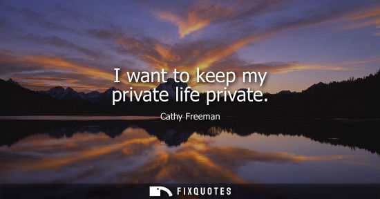 Small: I want to keep my private life private