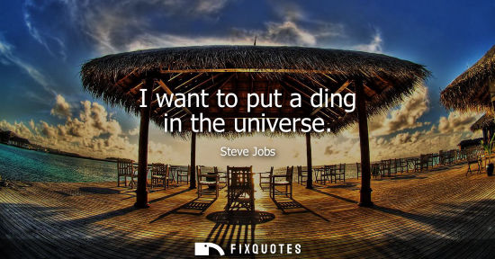 Small: I want to put a ding in the universe