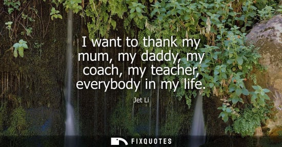 Small: I want to thank my mum, my daddy, my coach, my teacher, everybody in my life