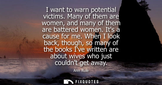 Small: I want to warn potential victims. Many of them are women, and many of them are battered women. Its a ca