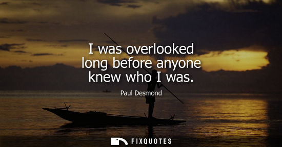 Small: I was overlooked long before anyone knew who I was