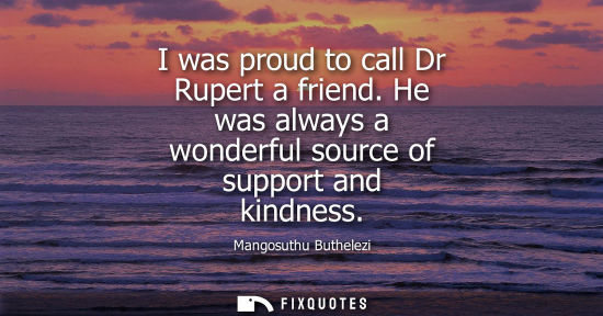 Small: I was proud to call Dr Rupert a friend. He was always a wonderful source of support and kindness