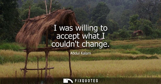 Small: I was willing to accept what I couldnt change
