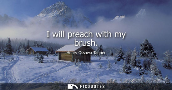 Small: I will preach with my brush