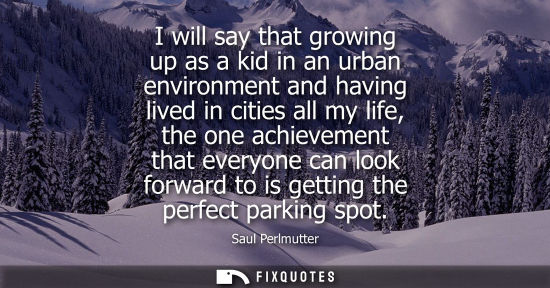 Small: I will say that growing up as a kid in an urban environment and having lived in cities all my life, the one ac