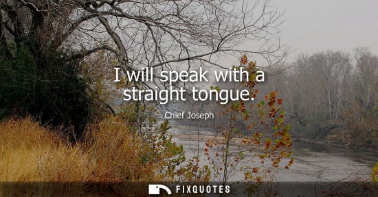 Small: I will speak with a straight tongue