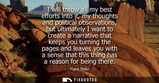 Small: I will throw all my best efforts into it, my thoughts and political observations, but ultimately I want