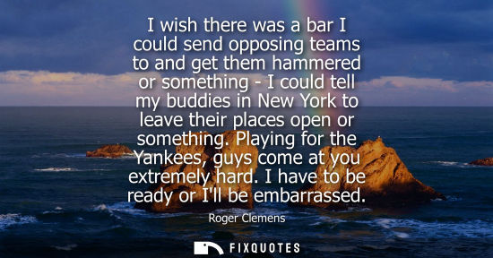 Small: I wish there was a bar I could send opposing teams to and get them hammered or something - I could tell
