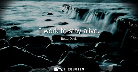 Small: I work to stay alive
