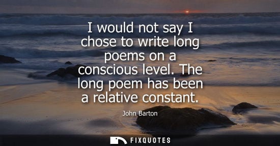 Small: I would not say I chose to write long poems on a conscious level. The long poem has been a relative constant