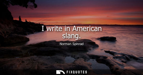 Small: I write in American slang