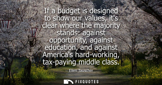 Small: If a budget is designed to show our values, its clear where the majority stands: against opportunity, a