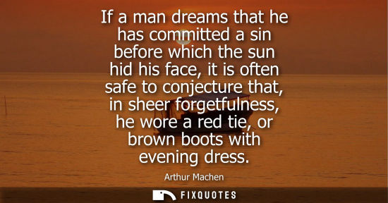 Small: If a man dreams that he has committed a sin before which the sun hid his face, it is often safe to conj