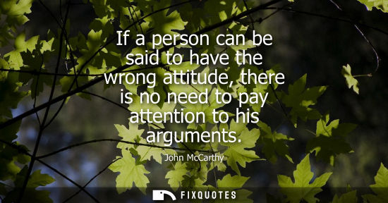 Small: If a person can be said to have the wrong attitude, there is no need to pay attention to his arguments