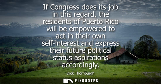 Small: If Congress does its job in this regard, the residents of Puerto Rico will be empowered to act in their