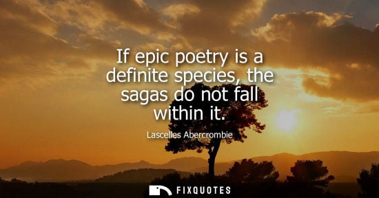 Small: If epic poetry is a definite species, the sagas do not fall within it