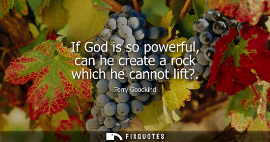 Small: If God is so powerful, can he create a rock which he cannot lift?