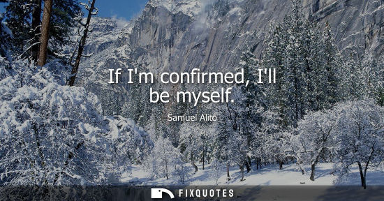 Small: If Im confirmed, Ill be myself