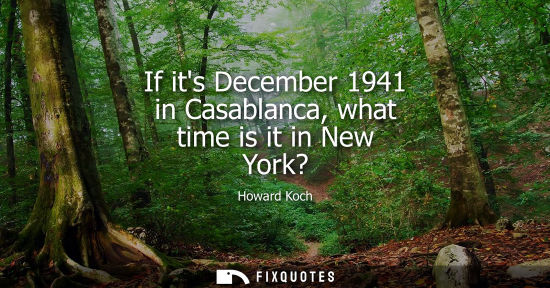 Small: If its December 1941 in Casablanca, what time is it in New York?