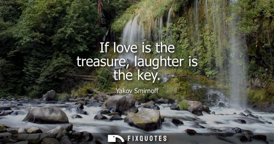 Small: If love is the treasure, laughter is the key