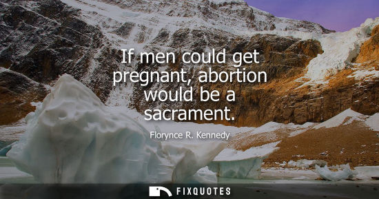 Small: If men could get pregnant, abortion would be a sacrament
