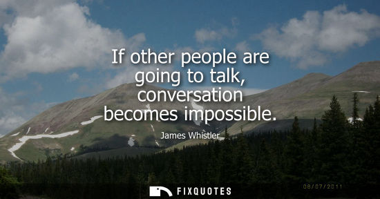 Small: If other people are going to talk, conversation becomes impossible