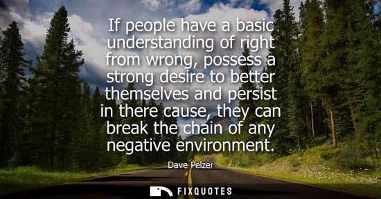 Small: If people have a basic understanding of right from wrong, possess a strong desire to better themselves 