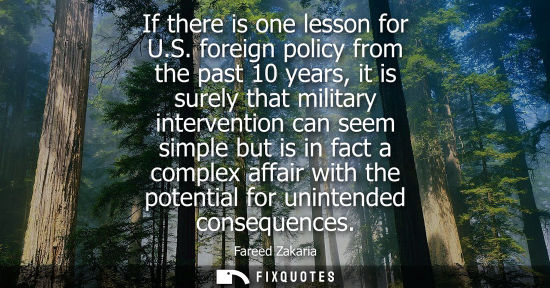 Small: If there is one lesson for U.S. foreign policy from the past 10 years, it is surely that military inter