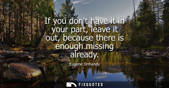Small: If you dont have it in your part, leave it out, because there is enough missing already