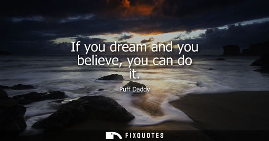 Small: If you dream and you believe, you can do it